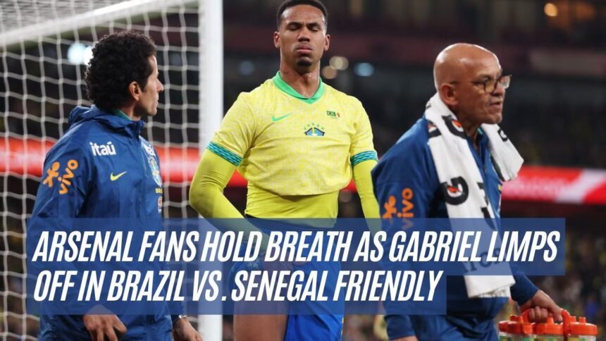 Arsenal Fans Hold Breath as Gabriel Limps Off in Brazil vs. Senegal Friendly