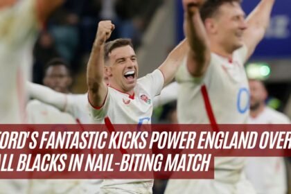 Ford's Fantastic Kicks Power England Over All Blacks in Nail-Biting Match