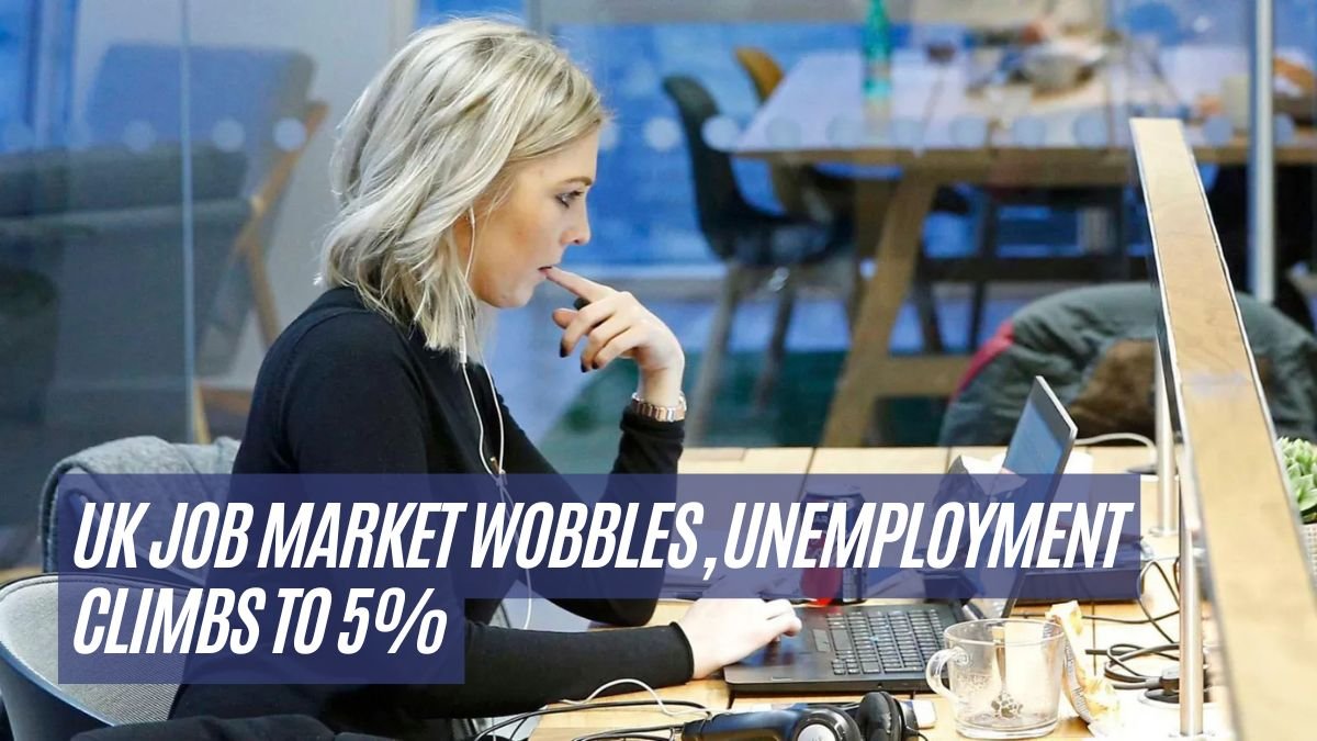 UK Job Market Wobbles, Unemployment Climbs to 5%