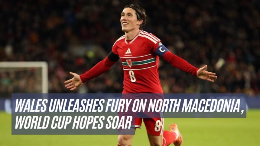 Wales Unleashes Fury on North Macedonia, World Cup Hopes Soar